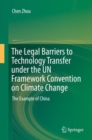 Image for The legal barriers to technology transfer under the UN Framework Convention on Climate Change: the example of China