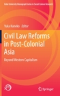 Image for Civil Law Reforms in Post-Colonial Asia : Beyond Western Capitalism