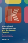 Image for International news coverage and the Korean conflict  : the challenges of reporting practices