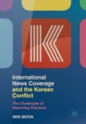 Image for International news coverage and the Korean conflict  : the challenges of reporting practices