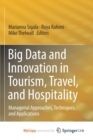 Image for Big Data and Innovation in Tourism, Travel, and Hospitality : Managerial Approaches, Techniques, and Applications