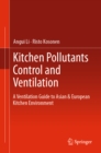Image for Kitchen Pollutants Control and Ventilation: A Ventilation Guide to Asian and European Kitchen Environment