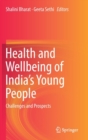 Image for Health and Wellbeing of India&#39;s Young People : Challenges and Prospects