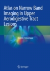 Image for Atlas on Narrow Band Imaging in Upper Aerodigestive Tract Lesions