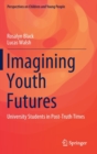 Image for Imagining Youth Futures : University Students in Post-Truth Times