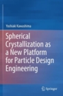 Image for Spherical Crystallization as a New Platform for Particle Design Engineering
