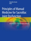 Image for Principles of Manual Medicine for Sacroiliac Joint Dysfunction : Arthrokinematic Approach-Hakata Method