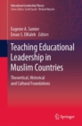 Image for Teaching educational leadership in Muslim countries: theoretical, historical and cultural foundations