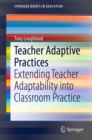 Image for Teacher Adaptive Practices: Extending Teacher Adaptability into Classroom Practice