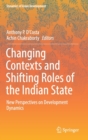 Image for Changing Contexts and Shifting Roles of the Indian State : New Perspectives on Development Dynamics