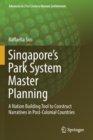 Image for Singapore&#39;s Park System Master Planning : A Nation Building Tool to Construct Narratives in Post-Colonial Countries
