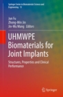 Image for UHMWPE biomaterials for joint implants: structures, properties and clinical performance