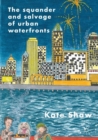 Image for The Squander and Salvage of Global Urban Waterfronts