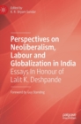 Image for Perspectives on neoliberalism, labour and globalization in India  : essays in honour of Lalit K. Deshpande