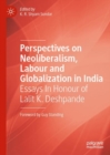 Image for Perspectives on neoliberalism, labour and globalization in India: essays in honour of Lalit K. Deshpande