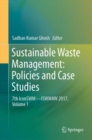 Image for Sustainable Waste Management: Policies and Case Studies : 7th IconSWM—ISWMAW 2017, Volume 1