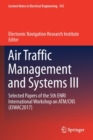 Image for Air Traffic Management and Systems III : Selected Papers of the 5th ENRI International Workshop on ATM/CNS (EIWAC2017)