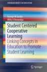 Image for Student Centered Cooperative Learning : Linking Concepts in Education to Promote Student Learning