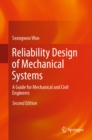 Image for Reliability Design of Mechanical Systems: A Guide for Mechanical and Civil Engineers