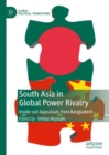 Image for South Asia in global power rivalry  : inside-out appraisals from Bangladesh