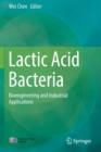 Image for Lactic Acid Bacteria : Bioengineering and Industrial Applications