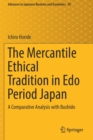 Image for The Mercantile Ethical Tradition in Edo Period Japan : A Comparative Analysis with Bushido