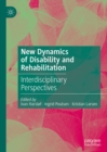 Image for New dynamics of disability and rehabilitation: interdisciplinary perspectives