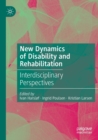 Image for New dynamics of disability and rehabilitation  : interdisciplinary perspectives
