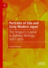 Image for Portraits of Edo and early modern Japan  : the shogun&#39;s capital in Zuihitsu writings, 1657-1855