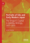 Image for Portraits of Edo and early modern Japan  : the shogun&#39;s capital in Zuihitsu writings, 1657-1855