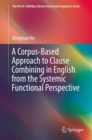 Image for A Corpus-Based Approach to Clause Combining in English from the Systemic Functional Perspective