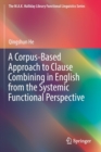 Image for A Corpus-Based Approach to Clause Combining in English from the Systemic Functional Perspective