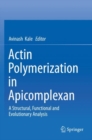 Image for Actin Polymerization in Apicomplexan : A Structural, Functional and Evolutionary Analysis