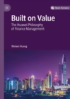 Image for Built on value  : the Huawei philosophy of finance management