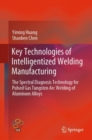 Image for Key Technologies of Intelligentized Welding Manufacturing: The Spectral Diagnosis Technology for Pulsed Gas Tungsten Arc Welding of Aluminum Alloys