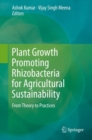 Image for Plant Growth Promoting Rhizobacteria for Agricultural Sustainability