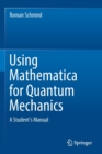 Image for Using Mathematica for Quantum Mechanics : A Student&#39;s Manual