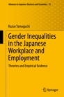 Image for Gender inequalities in the Japanese workplace and employment: theories and empirical evidence : Volume 22