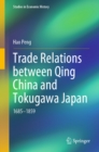 Image for Trade Relations Between Qing China and Tokugawa Japan: 1685-1859