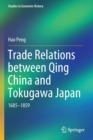 Image for Trade Relations between Qing China and Tokugawa Japan : 1685–1859