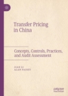 Image for Transfer Pricing in China: Concepts, Controls, Practices, and Audit Assessment