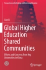 Image for Global Higher Education Shared Communities : Efforts and Concerns from Key Universities in China