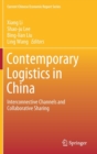 Image for Contemporary Logistics in China : Interconnective Channels and Collaborative Sharing