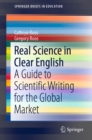 Image for Real science in clear English: a guide to scientific writing for the global market
