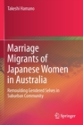 Image for Marriage Migrants of Japanese Women in Australia : Remoulding Gendered Selves in Suburban Community