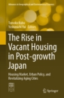 Image for Rise in Vacant Housing in Post-growth Japan: Housing Market, Urban Policy, and Revitalizing Aging Cities