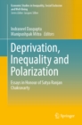 Image for Deprivation, inequality and polarization: essays in honour of Satya Ranjan Chakravarty