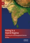 Image for Voting in a hybrid regime: explaining the 2018 Bangladeshi election