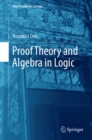 Image for Proof theory and algebra in logic