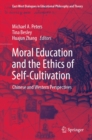 Image for Moral Education and the Ethics of Self-Cultivation: Chinese and Western Perspectives